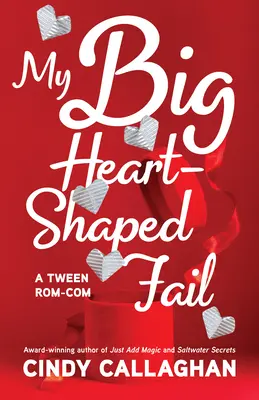Moje veľké zlyhanie v tvare srdca: A Tween Comedy of Errors - My Big Heart-Shaped Fail: A Tween Comedy of Errors