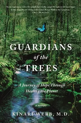 Strážcovia stromov: A Journey of Hope Through Healing the Planet: A Journey of Hope Through Healing the Planet: A Memoir - Guardians of the Trees: A Journey of Hope Through Healing the Planet: A Memoir