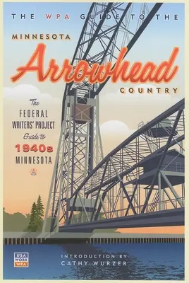 Sprievodca WPA po krajine Minnesota Arrowhead - The WPA Guide to the Minnesota Arrowhead Country