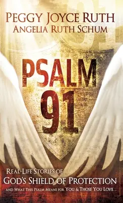 Žalm 91: Príbehy zo skutočného života o Božom ochrannom štíte a o tom, čo tento žalm znamená pre vás a vašich blízkych - Psalm 91: Real-Life Stories of God's Shield of Protection and What This Psalm Means for You & Those You Love