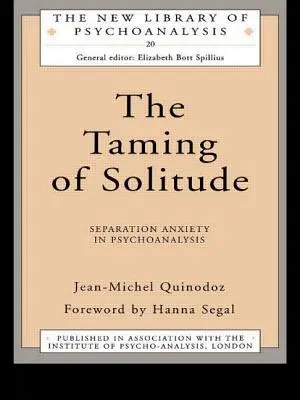 Skrotenie samoty: Úzkosť z odlúčenia v psychoanalýze - The Taming of Solitude: Separation Anxiety in Psychoanalysis