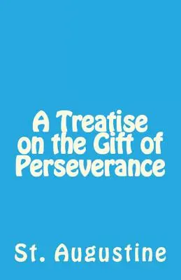 Traktát o dare vytrvalosti - A Treatise on the Gift of Perseverance
