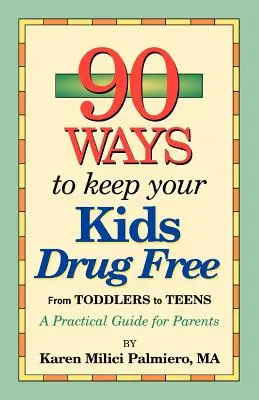 90 spôsobov, ako udržať deti bez drog - 90 Ways to Keep Your Kids Drug Free