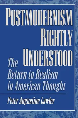 Postmodernizmus správne pochopený: Návrat k realizmu v americkom myslení - Postmodernism Rightly Understood: The Return to Realism in American Thought