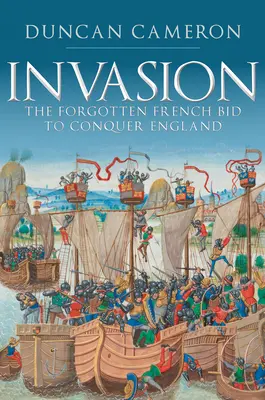 Invázia: Zabudnutá francúzska snaha o dobytie Anglicka - Invasion: The Forgotten French Bid to Conquer England