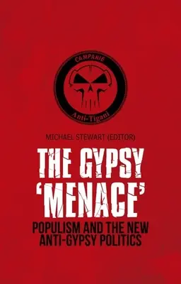 Cigánska hrozba: Populizmus a nová proticigánska politika - Gypsy 'Menace': Populism and the New Anti-Gypsy Politics
