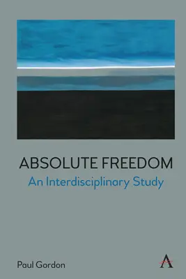 Absolútna sloboda: Interdisciplinárna štúdia - Absolute Freedom: An Interdisciplinary Study