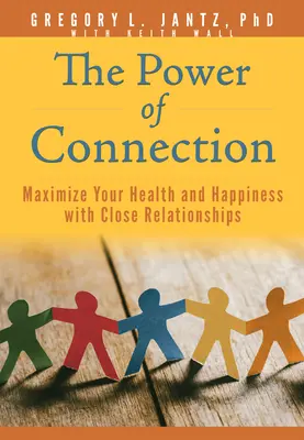 Sila spojenia: Maximalizujte svoje zdravie a šťastie vďaka blízkym vzťahom - The Power of Connection: Maximize Your Health and Happiness with Close Relationships