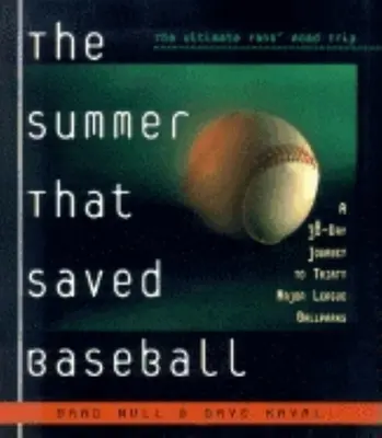 Leto, ktoré zachránilo baseball: 38-dňová cesta na tridsať prvoligových ihrísk - The Summer That Saved Baseball: A 38-Day Journey to Thirty Major League Ballparks