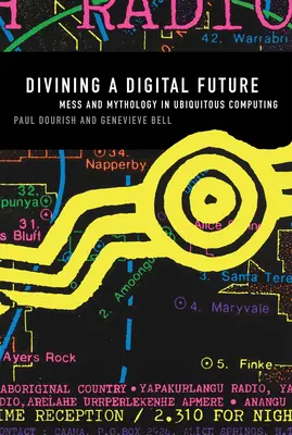 Veštenie digitálnej budúcnosti: Mýtus a mytológia v oblasti všadeprítomnej výpočtovej techniky - Divining a Digital Future: Mess and Mythology in Ubiquitous Computing