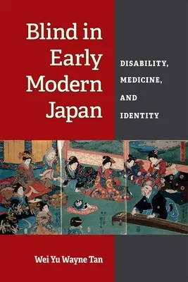 Slepí v ranom novoveku v Japonsku: Postihnutie, medicína a identita - Blind in Early Modern Japan: Disability, Medicine, and Identity