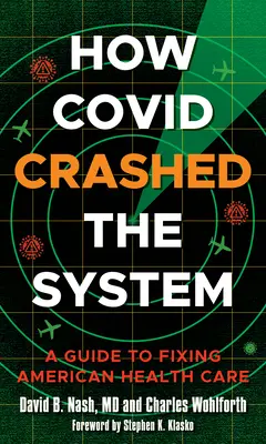 Ako Covid rozbil systém: Príručka na nápravu amerického zdravotníctva - How Covid Crashed the System: A Guide to Fixing American Health Care