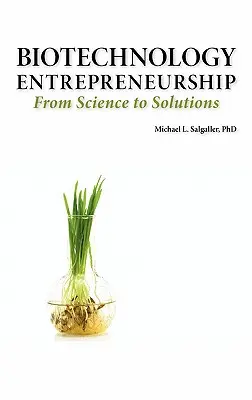 Podnikanie v oblasti biotechnológií od vedy k riešeniam -- založenie, založenie a organizácia spoločnosti, tím, duševné vlastníctvo, financovanie, časť - Biotechnology Entrepreneurship from Science to Solutions -- Start-Up, Company Formation and Organization, Team, Intellectual Property, Financing, Part