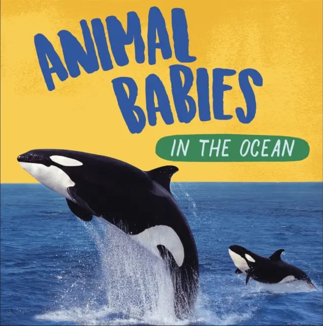 Zvieracie bábätká: V oceáne - Animal Babies: In the Ocean