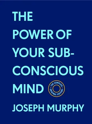 Sila vášho podvedomia: Kompletné pôvodné vydanie (s bonusovými materiálmi): Séria Základy úspechu - The Power of Your Subconscious Mind: The Complete Original Edition (with Bonus Material): The Basics of Success Series