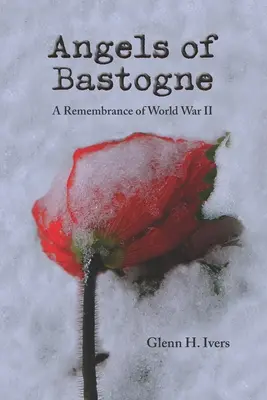 Anjeli z Bastogne: Spomienka na druhú svetovú vojnu - Angels of Bastogne: A Remembrance of World War II