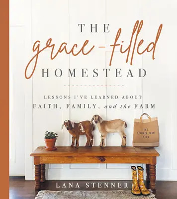 Domácnosť naplnená milosťou: Vydarená farma: lekcie, ktoré som sa naučil o viere, rodine a farme - The Grace-Filled Homestead: Lessons I've Learned about Faith, Family, and the Farm