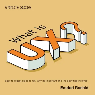 Čo je to UX?: Prečo je UX dôležitý a aké činnosti sú s ním spojené? - What is UX?: Easy to digest guide to UX, why its important and the activities involved