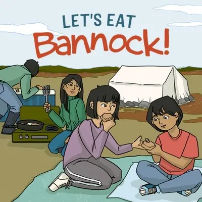 Poďme jesť bannock!: anglické vydanie - Let's Eat Bannock!: English Edition