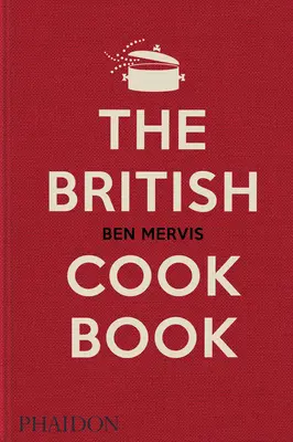 Britská kuchárska kniha: Kuchařka: Autentické recepty domácej kuchyne z Anglicka, Walesu, Škótska a Severného Írska - The British Cookbook: Authentic Home Cooking Recipes from England, Wales, Scotland, and Northern Ireland