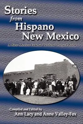 Príbehy z Hispano New Mexico: Kniha Federálneho projektu spisovateľov Nového Mexika - Stories from Hispano New Mexico: A New Mexico Federal Writers' Project Book