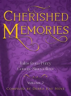 Chránené spomienky 2. diel: Príbehy rozprávačov z okresu Perry - Cherished Memories Volume 2: Tales from Perry County Storytellers