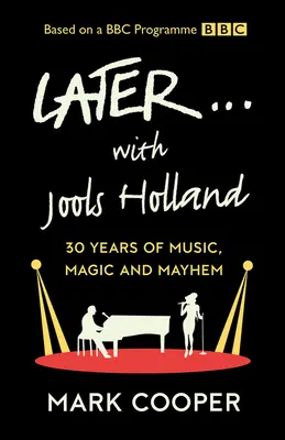 Later ... with Jools Holland: 30 rokov hudby, kúziel a chaosu - Later ... with Jools Holland: 30 Years of Music, Magic and Mayhem