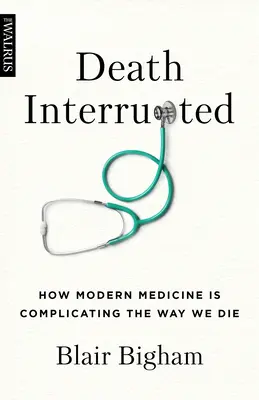 Smrť prerušená: Ako moderná medicína komplikuje spôsob, akým zomierame - Death Interrupted: How Modern Medicine Is Complicating the Way We Die