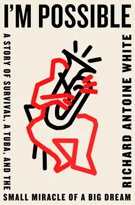 Som možný: Príbeh o prežití, tube a malom zázraku veľkého sna - I'm Possible: A Story of Survival, a Tuba, and the Small Miracle of a Big Dream
