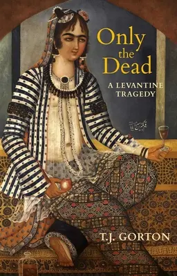 Len mŕtvi: levantská tragédia - Only the Dead: A Levantine Tragedy