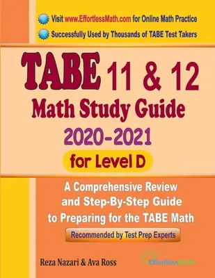 TABE 11 a 12 Math Study Guide 2020 - 2021 pre úroveň D: Komplexný prehľad a sprievodca krok za krokom na prípravu na test TABE z matematiky - TABE 11 & 12 Math Study Guide 2020 - 2021 for Level D: A Comprehensive Review and Step-By-Step Guide to Preparing for the TABE Math