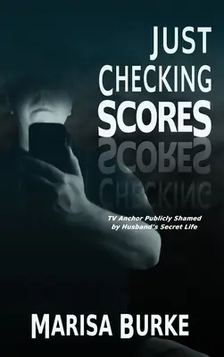 Práve kontrolujeme skóre: Televízna moderátorka verejne zahanbená manželovým tajným sexuálnym životom - Just Checking Scores: TV Anchor Publicly Shamed by Husband's Secret Sex Life