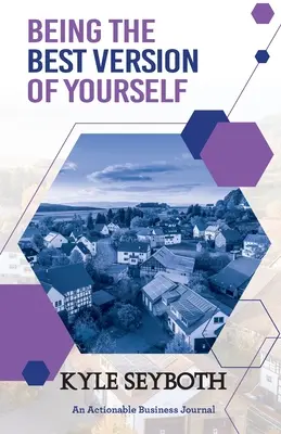 Byť najlepšou verziou seba samého: Žiť naplno ako realitný maklér - Being the Best Version of Yourself: Live to Your Fullest Potential as a Real Estate Agent