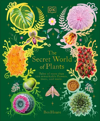Tajomný svet rastlín: Príbehy viac ako 100 pozoruhodných kvetov, stromov a semien - The Secret World of Plants: Tales of More Than 100 Remarkable Flowers, Trees, and Seeds