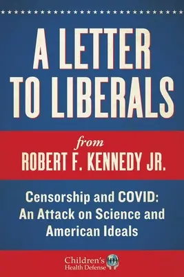 List liberálom: Cenzúra a COVID: Útok na vedu a americké ideály - A Letter to Liberals: Censorship and COVID: An Attack on Science and American Ideals