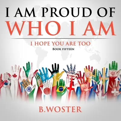 Som hrdý na to, kto som: dúfam, že aj ty (kniha 15) - I Am Proud of Who I Am: I hope you are too (Book 15)