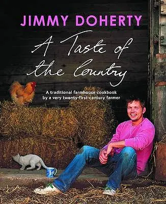 Chuť krajiny: A Traditional Farmhouse Cookbook by a Very Twenty-First-Century Farmer - A Taste of the Country: A Traditional Farmhouse Cookbook by a Very Twenty-First-Century Farmer