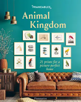 Frameables: Rámčeky - Kráľovstvo zvierat: 21 výtlačkov pre dokonalý domov - Frameables: Animal Kingdom: 21 Prints for a Picture-Perfect Home