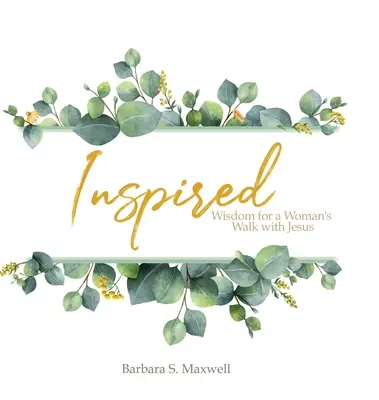 Inšpirované: Bažanty a bažanty - to je to, čím sa inšpiruješ: Múdrosť pre ženu na ceste s Ježišom - Inspired: Wisdom for a Woman's Walk with Jesus