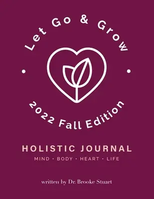 Let Go & Grow Holistic Journal [jesenné vydanie 2022] - Let Go & Grow Holistic Journal [2022 Fall Edition]