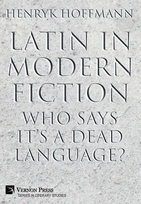 Latinčina v modernej beletrii: Kto hovorí, že je to mŕtvy jazyk? - Latin in Modern Fiction: Who Says It's a Dead Language?