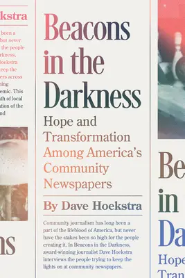 Majáky v tme: Nádej a transformácia medzi americkými komunitnými novinami - Beacons in the Darkness: Hope and Transformation Among America's Community Newspapers