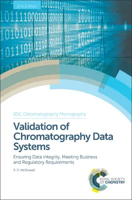 Validácia chromatografických dátových systémov: Zabezpečenie integrity údajov, splnenie obchodných a regulačných požiadaviek - Validation of Chromatography Data Systems: Ensuring Data Integrity, Meeting Business and Regulatory Requirements