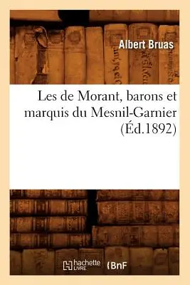 Les de Morant, Barons Et Marquis Du Mesnil-Garnier, (nar. 1892) - Les de Morant, Barons Et Marquis Du Mesnil-Garnier, (d.1892)