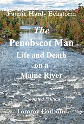 Penobscotský muž - život a smrť na rieke Maine - The Penobscot Man - Life and Death on a Maine River