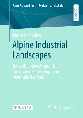 Alpské priemyselné krajiny: Na ceste k novému prístupu k obnove hnedých priemyselných polí v horských regiónoch - Alpine Industrial Landscapes: Towards a New Approach for Brownfield Redevelopment in Mountain Regions