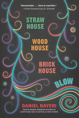 Slamený dom, drevený dom, murovaný dom, fúkať: Štyri novely by Daniel Nayeri - Straw House, Wood House, Brick House, Blow: Four Novellas by Daniel Nayeri