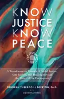 Poznaj spravodlivosť, poznaj mier - transformačná cesta za sociálnou spravodlivosťou, antirasizmom a uzdravením prostredníctvom sily enneagramu - Know Justice Know Peace - A Transformative Journey of Social Justice, Anti-Racism and Healing through the Power of the Enneagram
