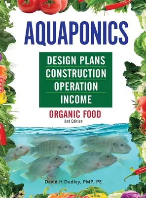 Plány návrhu akvaponiky, výstavba, prevádzka a príjmy: Ekologické potraviny - Aquaponics Design Plans, Construction, Operation, and Income: Organic Food