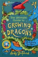 Ultimátny sprievodca pestovaním drakov (Chlapec, ktorý pestoval draky 6) - Ultimate Guide to Growing Dragons (The Boy Who Grew Dragons 6)